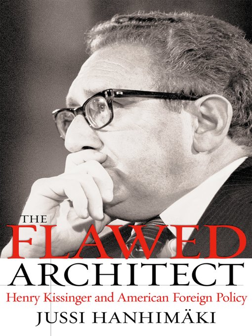 Title details for The Flawed Architect by Jussi M. Hanhimaki - Available